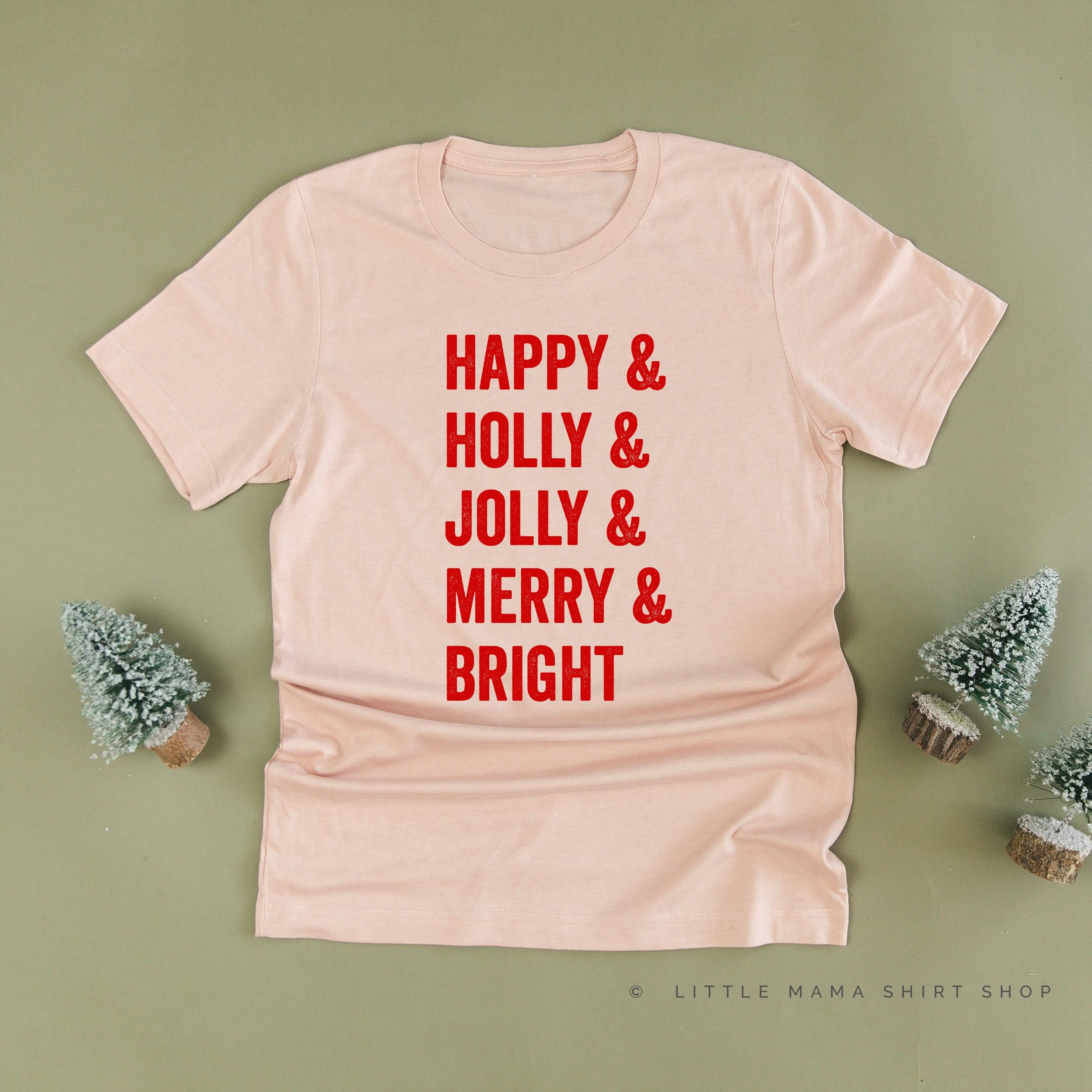 Happy + Holly + Jolly + Merry + Bright - Unisex Tee Little Mama Shirt Shop
