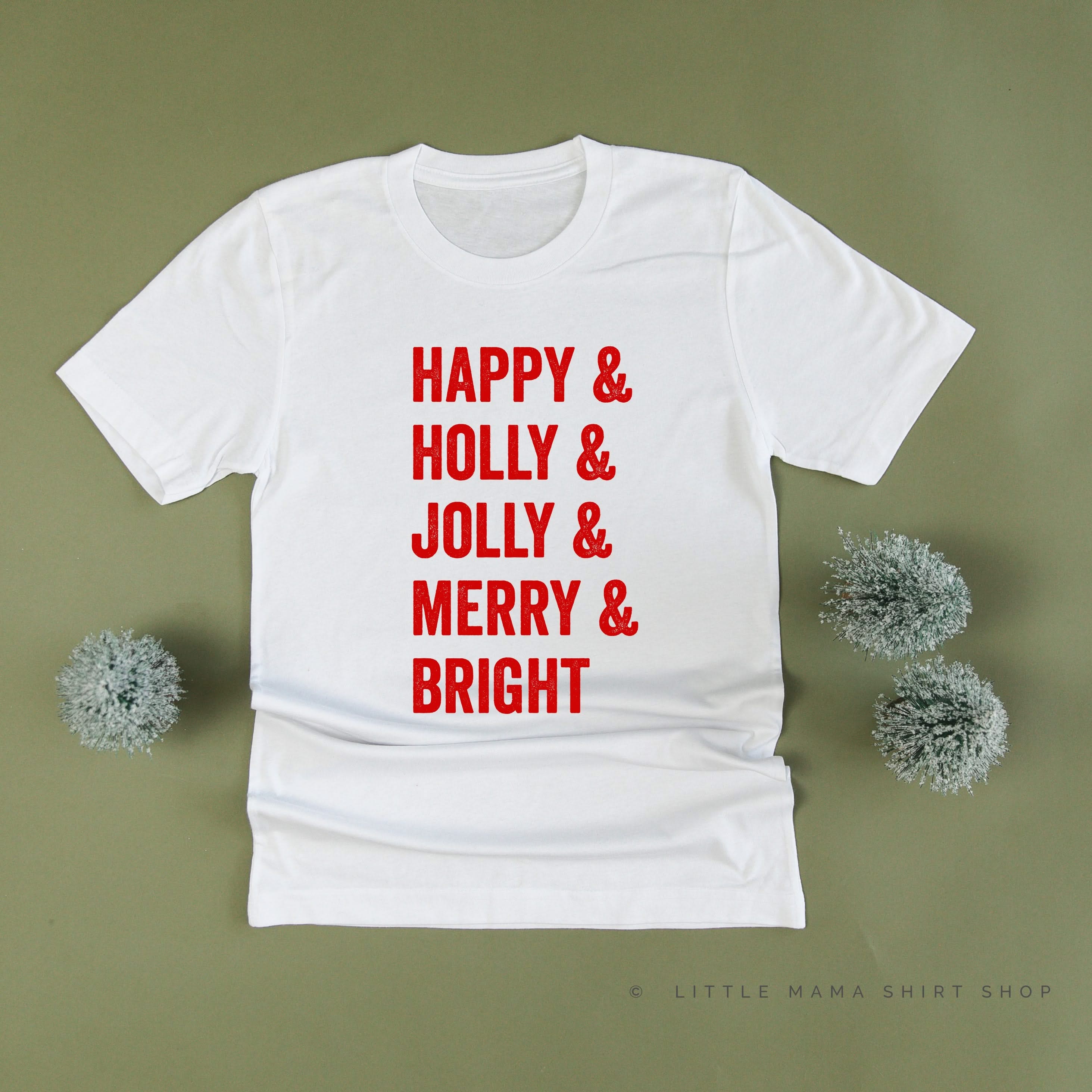 Happy + Holly + Jolly + Merry + Bright - Unisex Tee Little Mama Shirt Shop