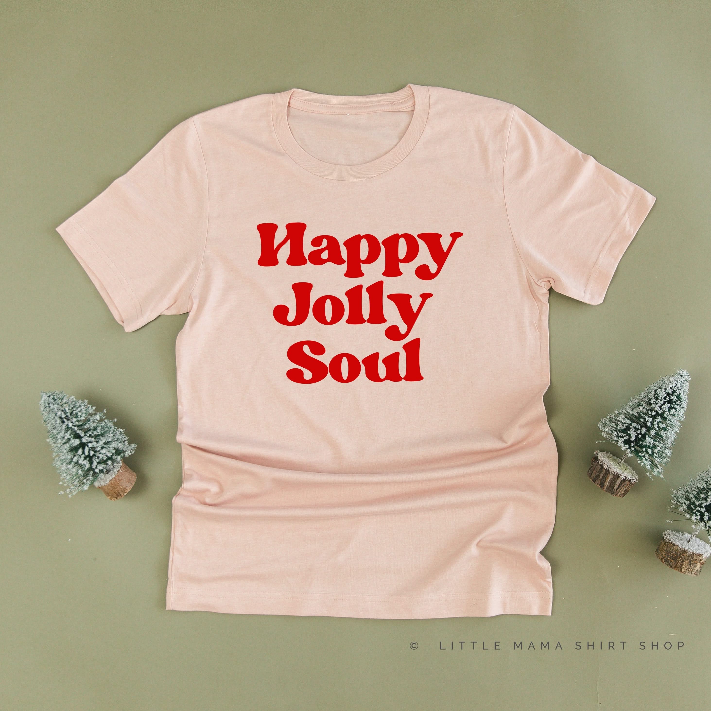 Happy Jolly Soul - Unisex Tee Little Mama Shirt Shop