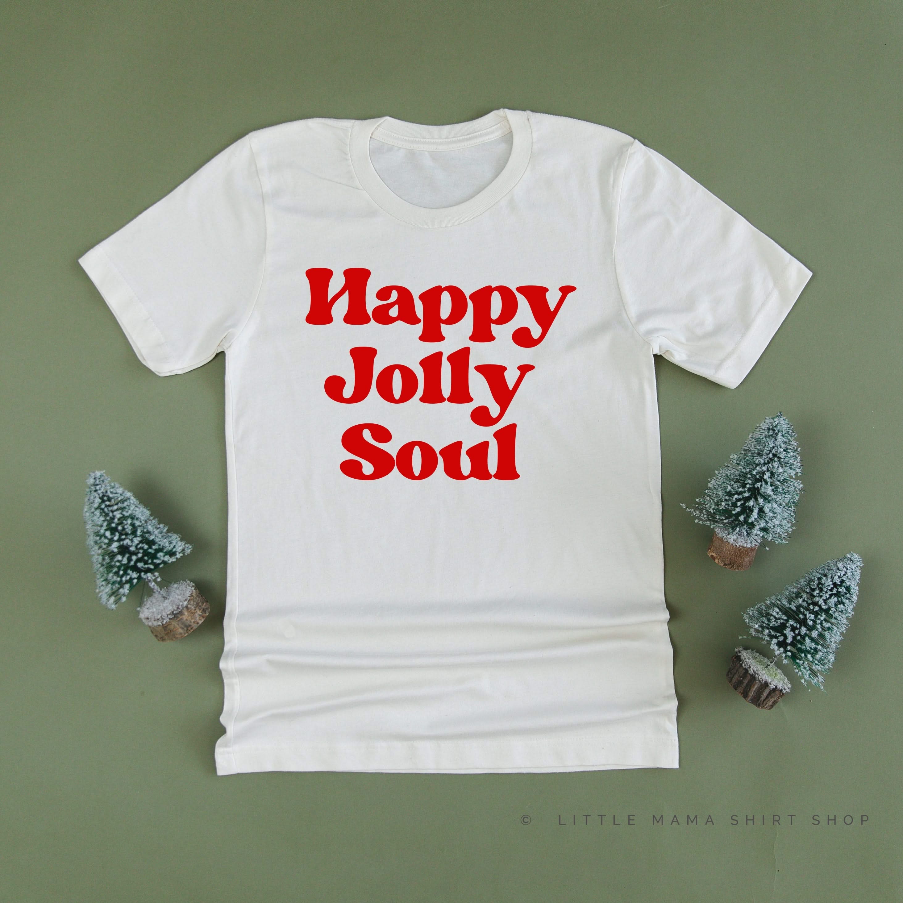 Happy Jolly Soul - Unisex Tee Little Mama Shirt Shop