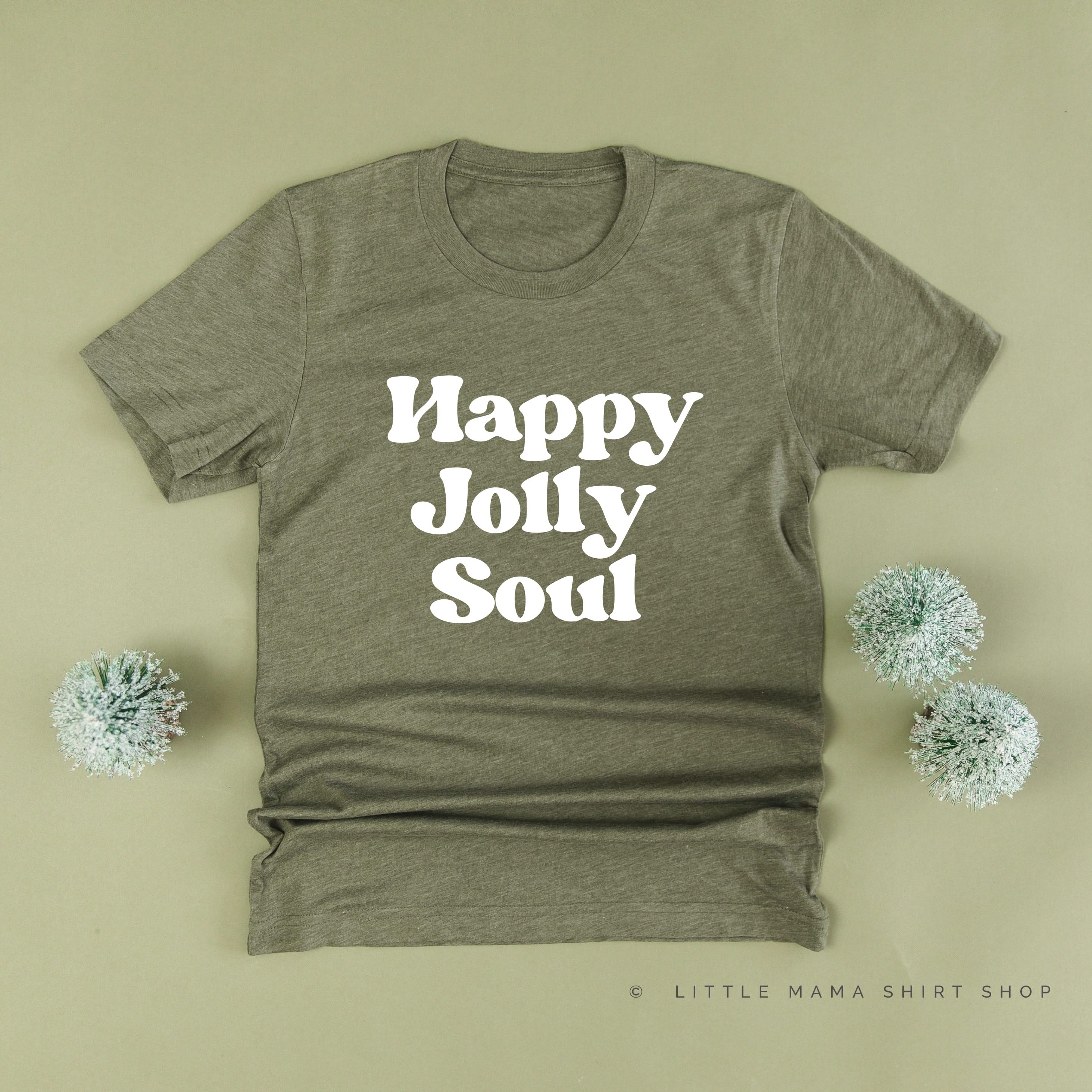 Happy Jolly Soul - Unisex Tee Little Mama Shirt Shop