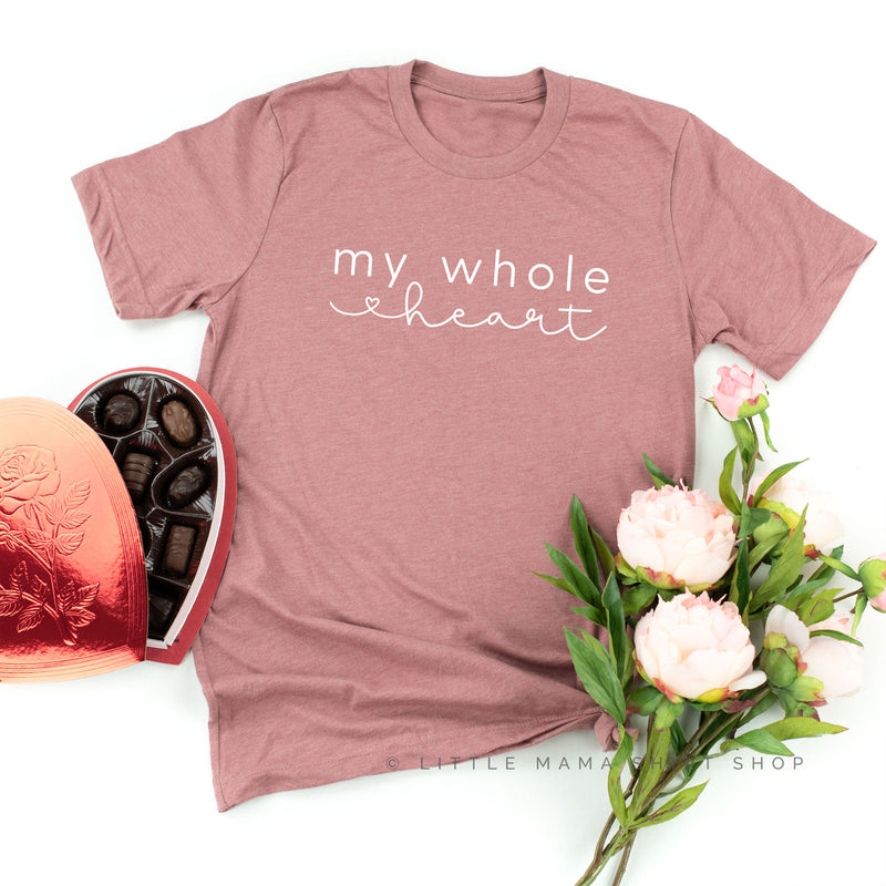 My Whole Heart - Unisex Tee