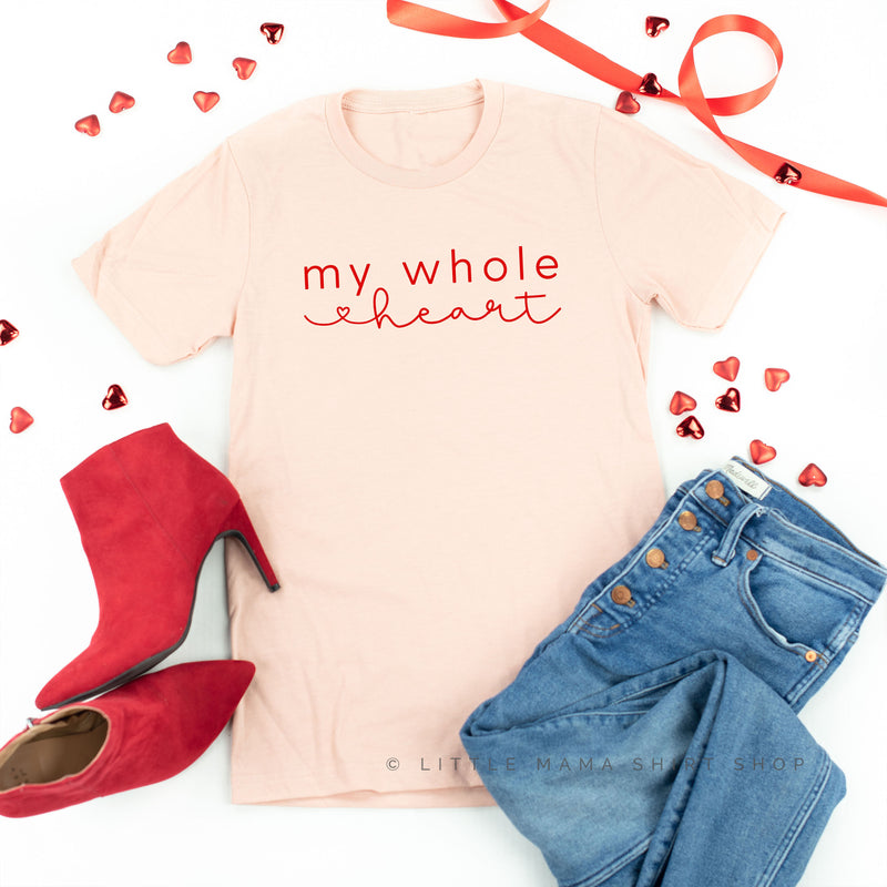 My Whole Heart - Unisex Tee