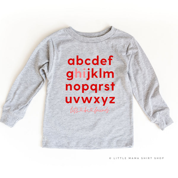 Hi, Let's Be Friends - Alphabet Design  - Long Sleeve Child Shirt