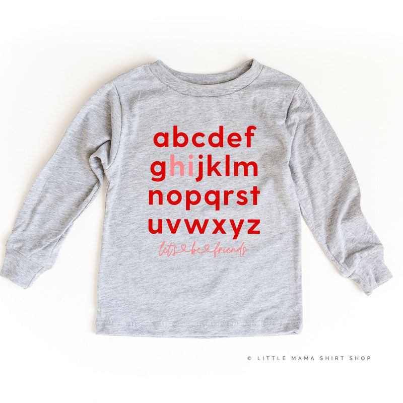 Hi, Let's Be Friends - Alphabet Design  - Long Sleeve Child Shirt