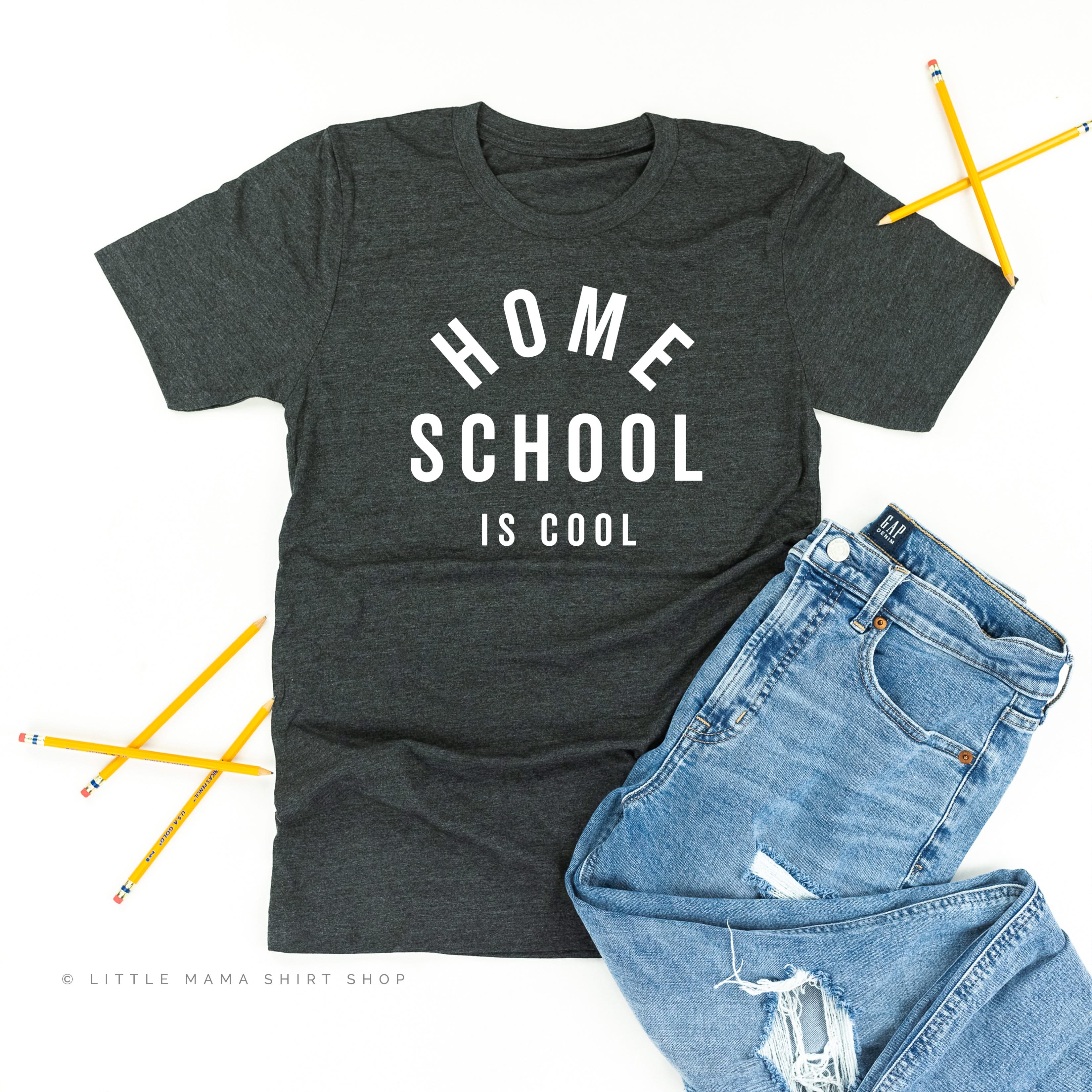 Home School is Cool - Unisex Tee Little Mama Shirt Shop