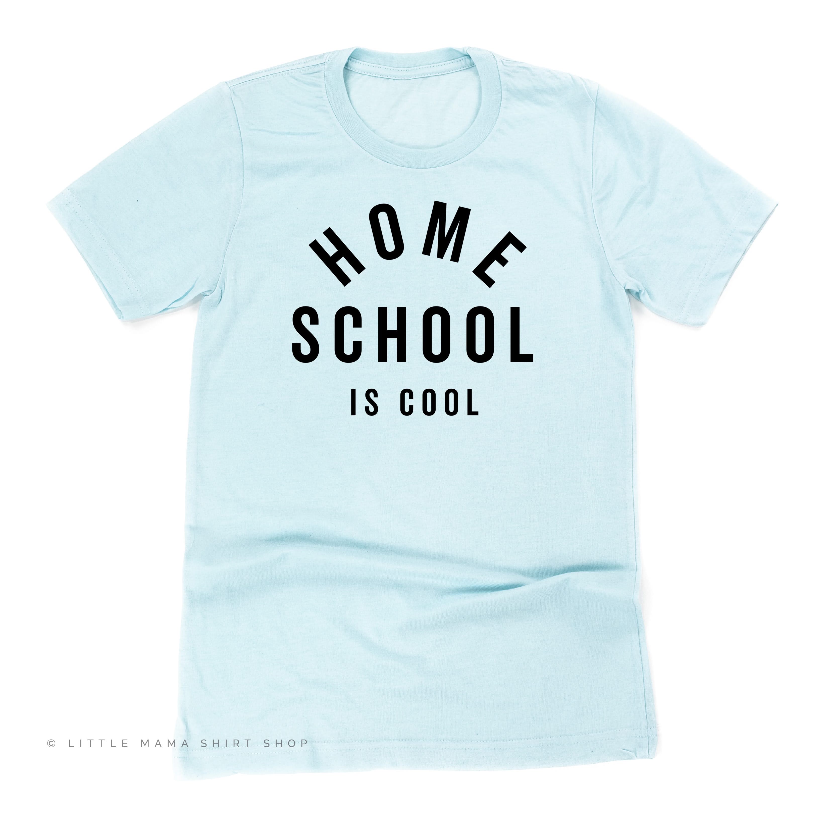 Home School is Cool - Unisex Tee Little Mama Shirt Shop