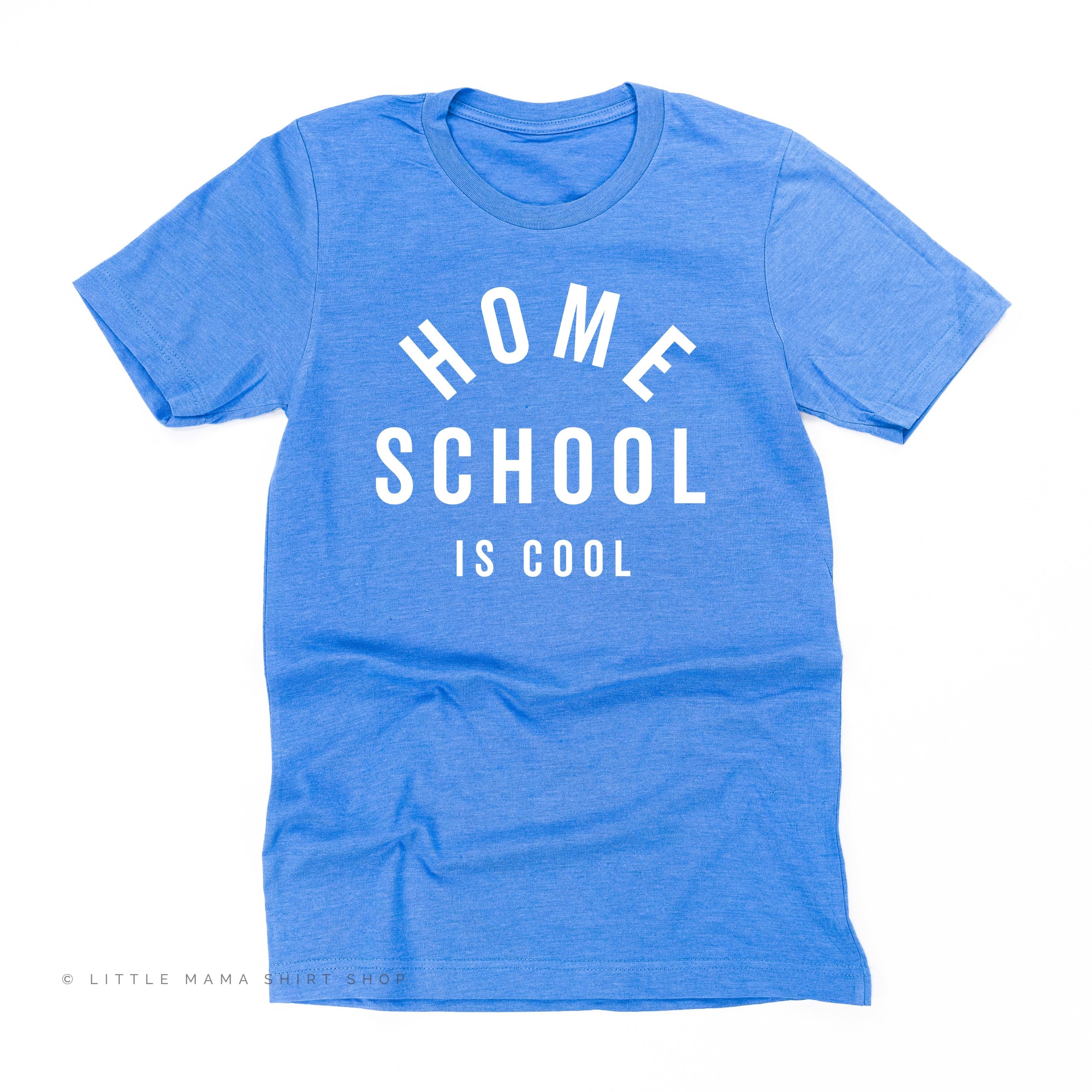 Home School is Cool - Unisex Tee Little Mama Shirt Shop