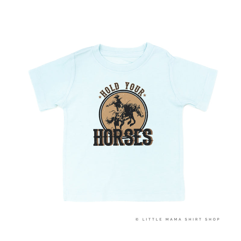 Hold Your Horses - Distressed Design - Short Sleeve Child Shirt