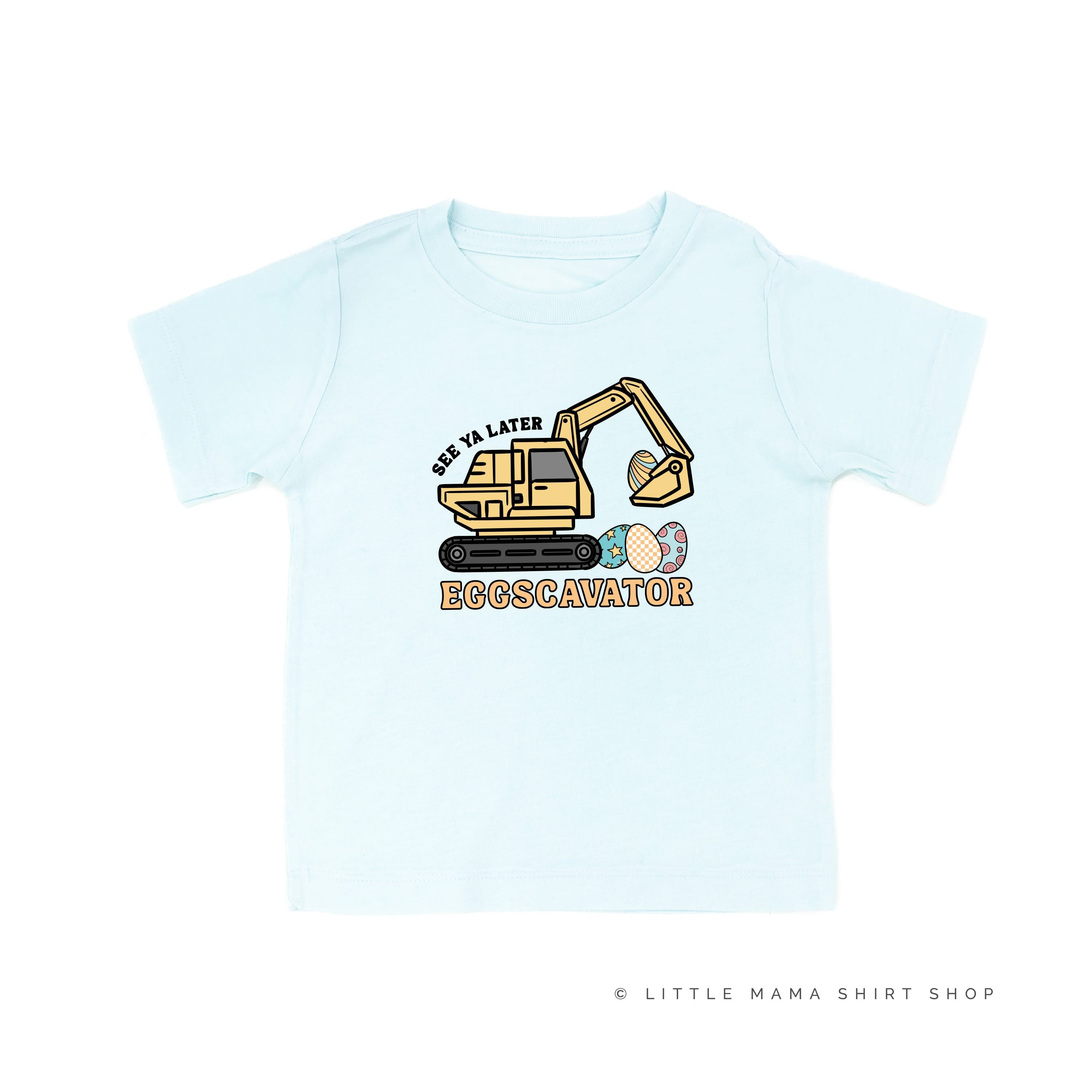 Eggscavator - Child Tee Little Mama Shirt Shop