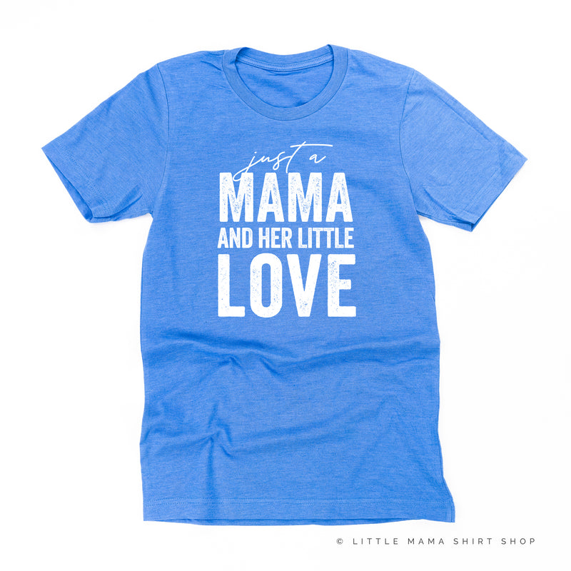 Just a Mama and Her Little Love - Unisex Tee