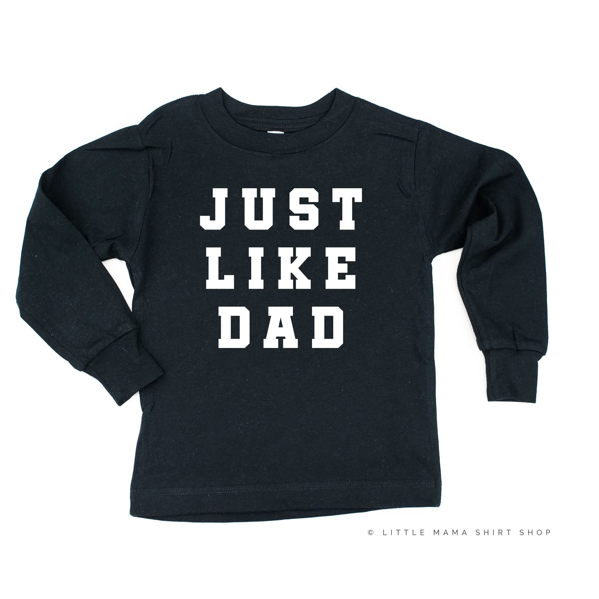 Just Like Dad - Long Sleeve Child Shirt Little Mama Shirt Shop