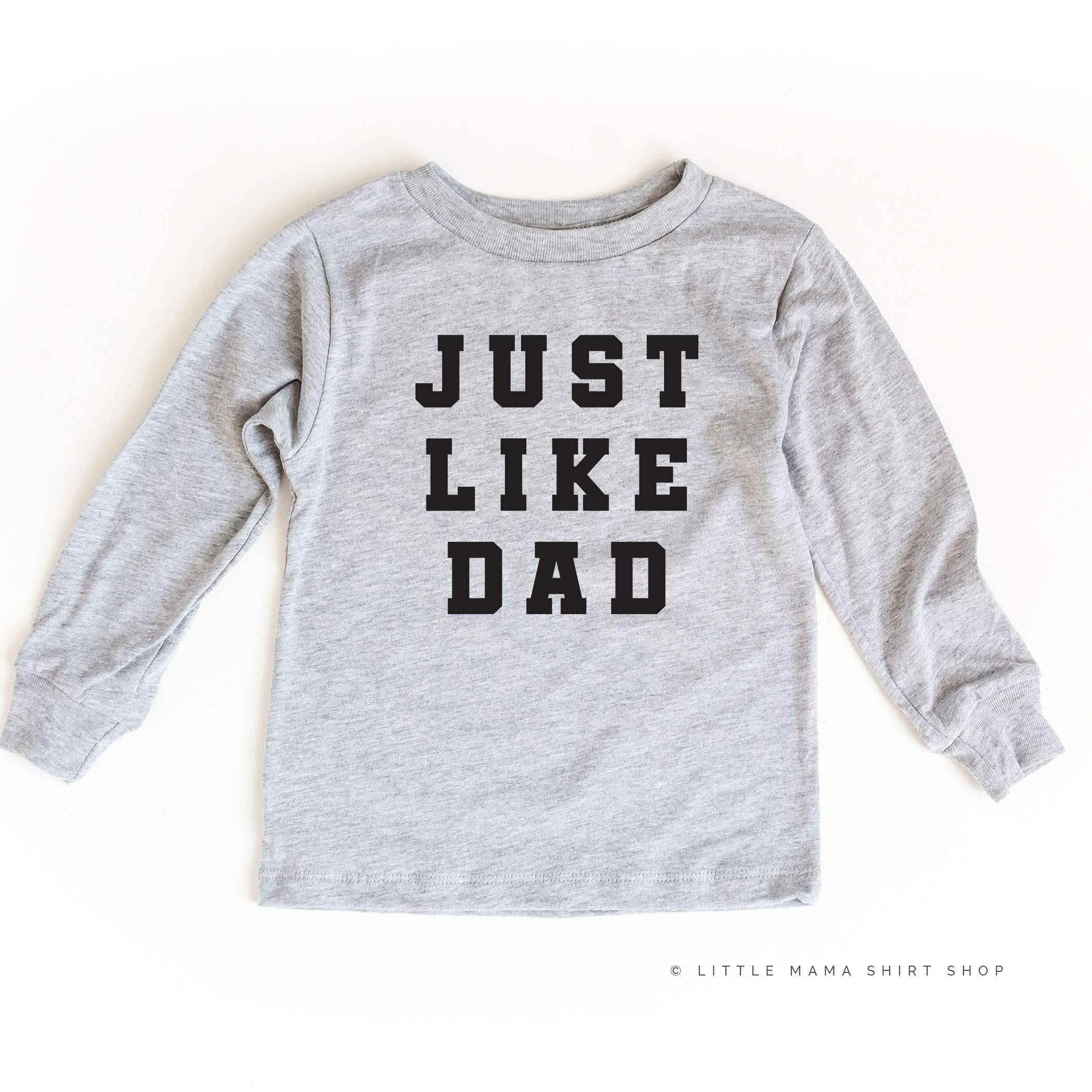 Just Like Dad - Long Sleeve Child Shirt Little Mama Shirt Shop