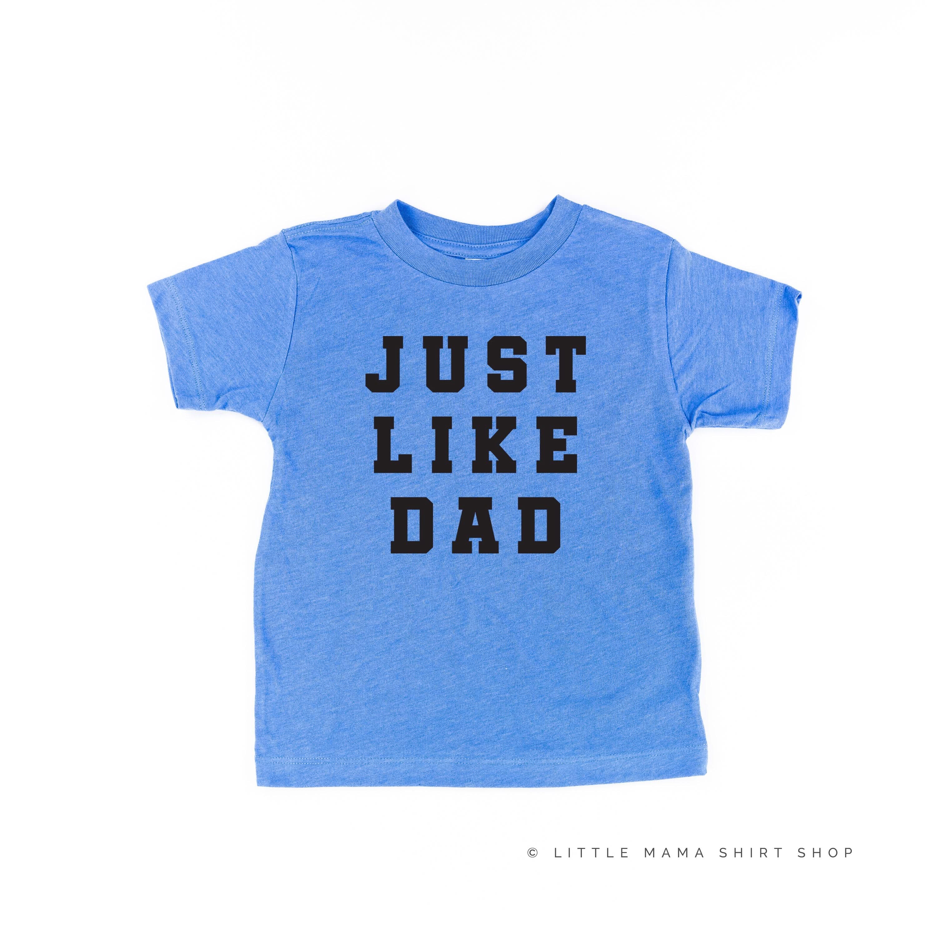 JUST LIKE DAD - Short Sleeve Child Shirt Little Mama Shirt Shop