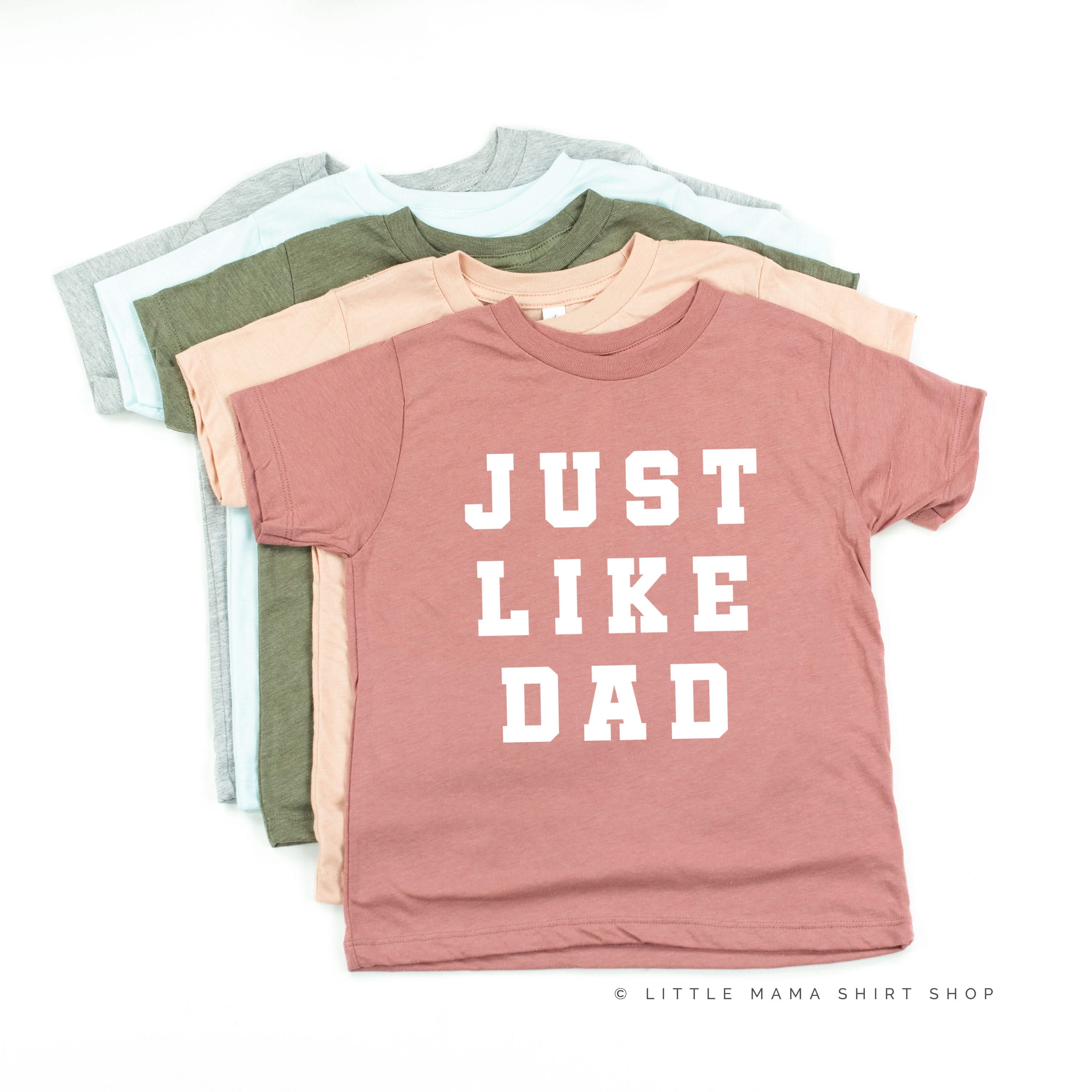 JUST LIKE DAD - Short Sleeve Child Shirt Little Mama Shirt Shop