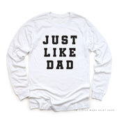 Just Like Dad - Long Sleeve Child Shirt Little Mama Shirt Shop