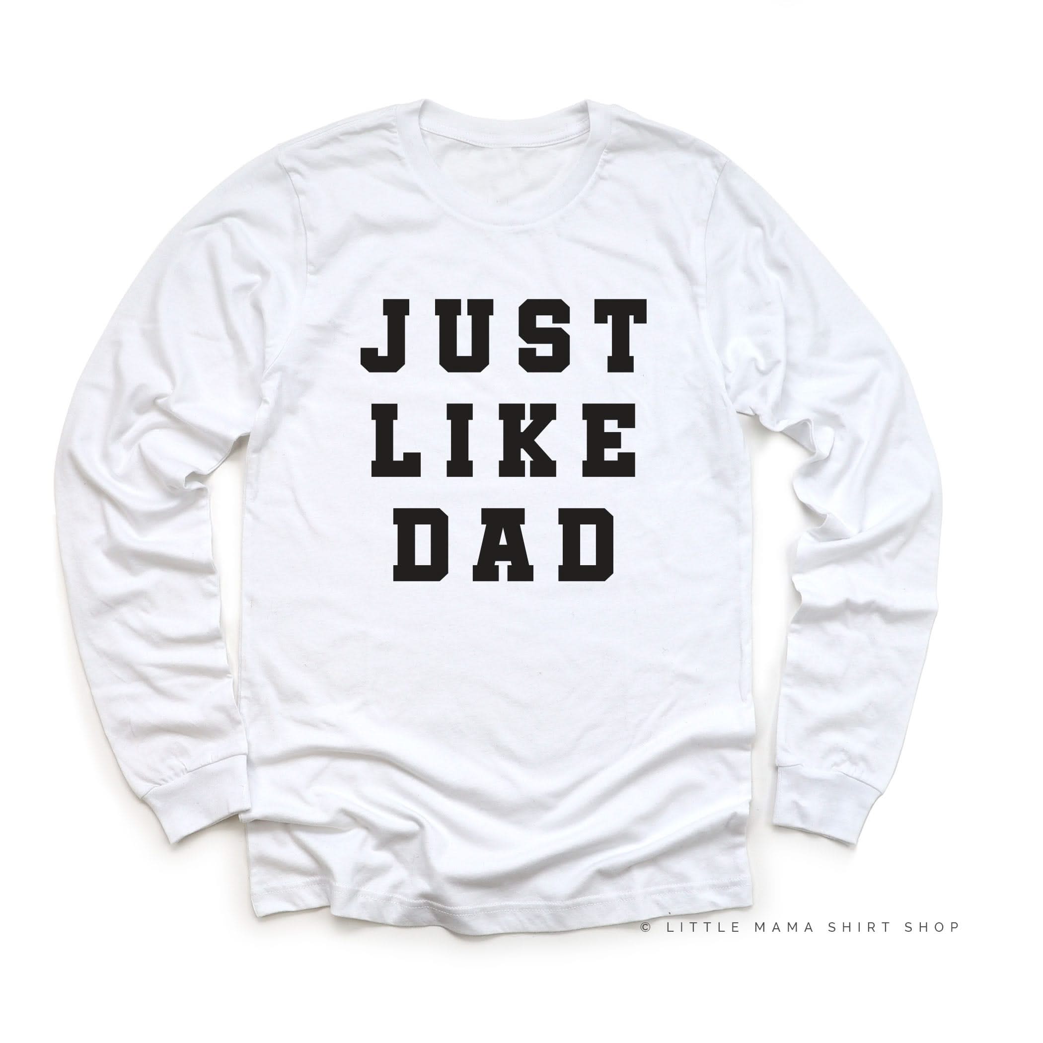 Just Like Dad - Long Sleeve Child Shirt Little Mama Shirt Shop