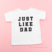JUST LIKE DAD - Short Sleeve Child Shirt Little Mama Shirt Shop