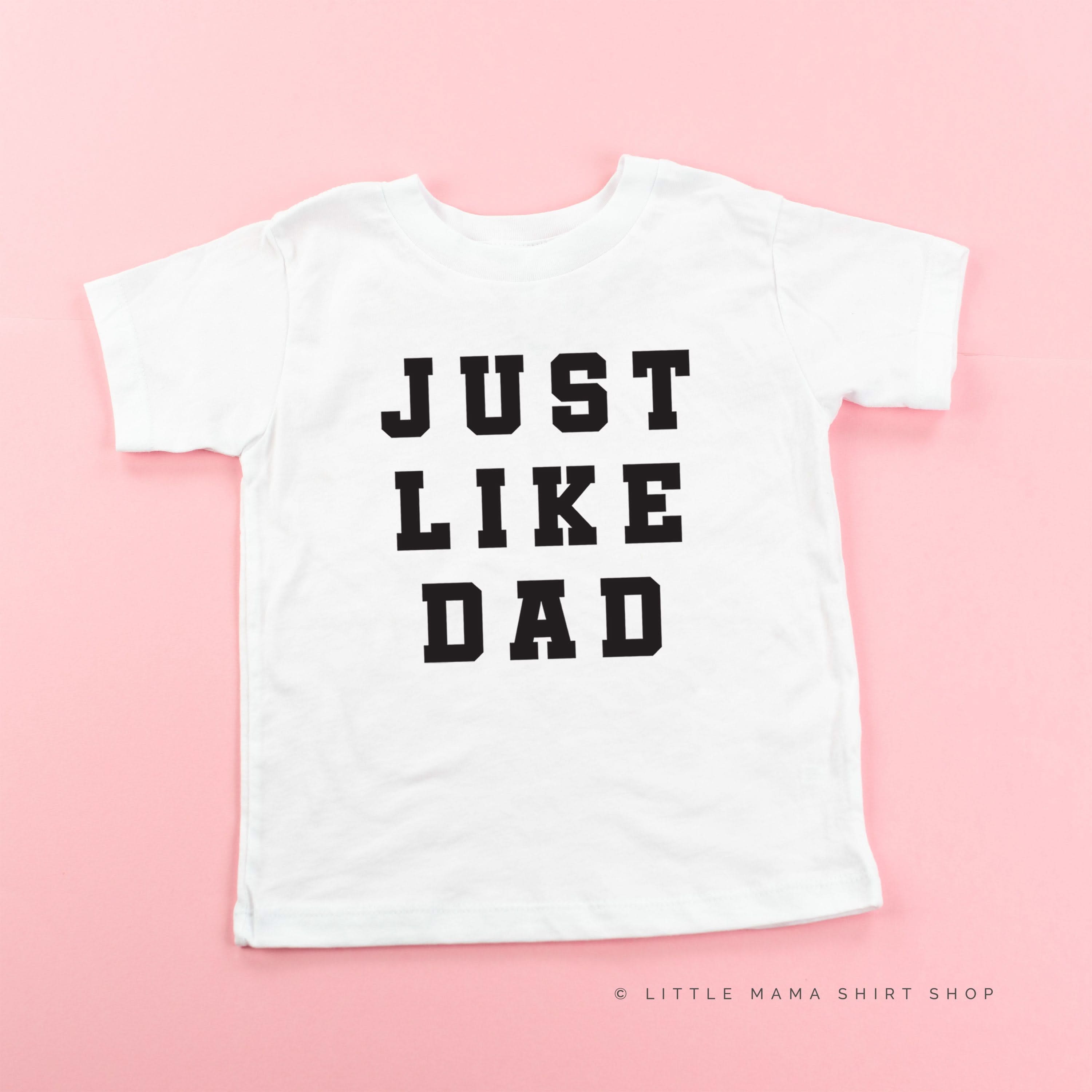 JUST LIKE DAD - Short Sleeve Child Shirt Little Mama Shirt Shop