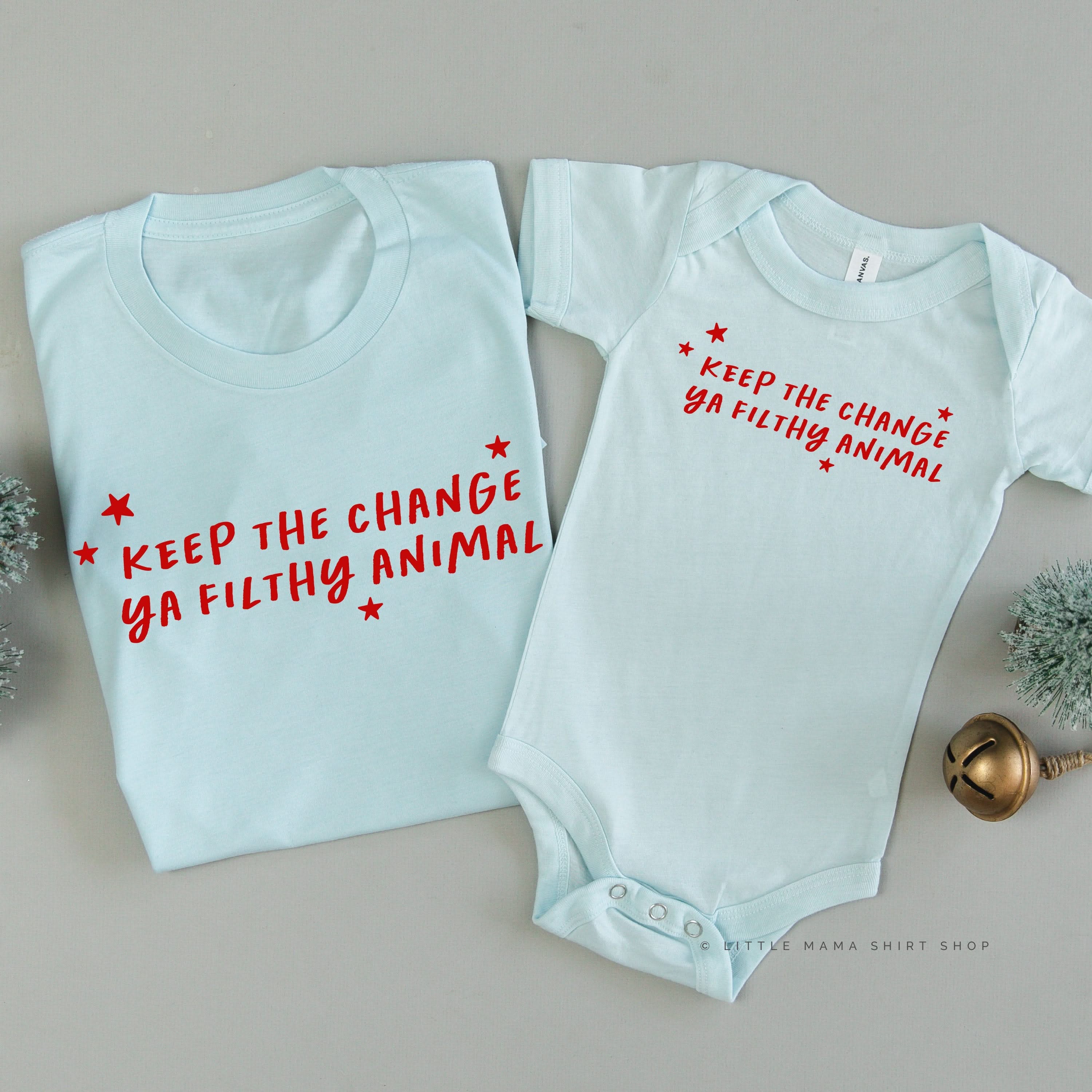 Keep The Change Ya Filthy Animal - Set of 2 Unisex Tees Little Mama Shirt Shop