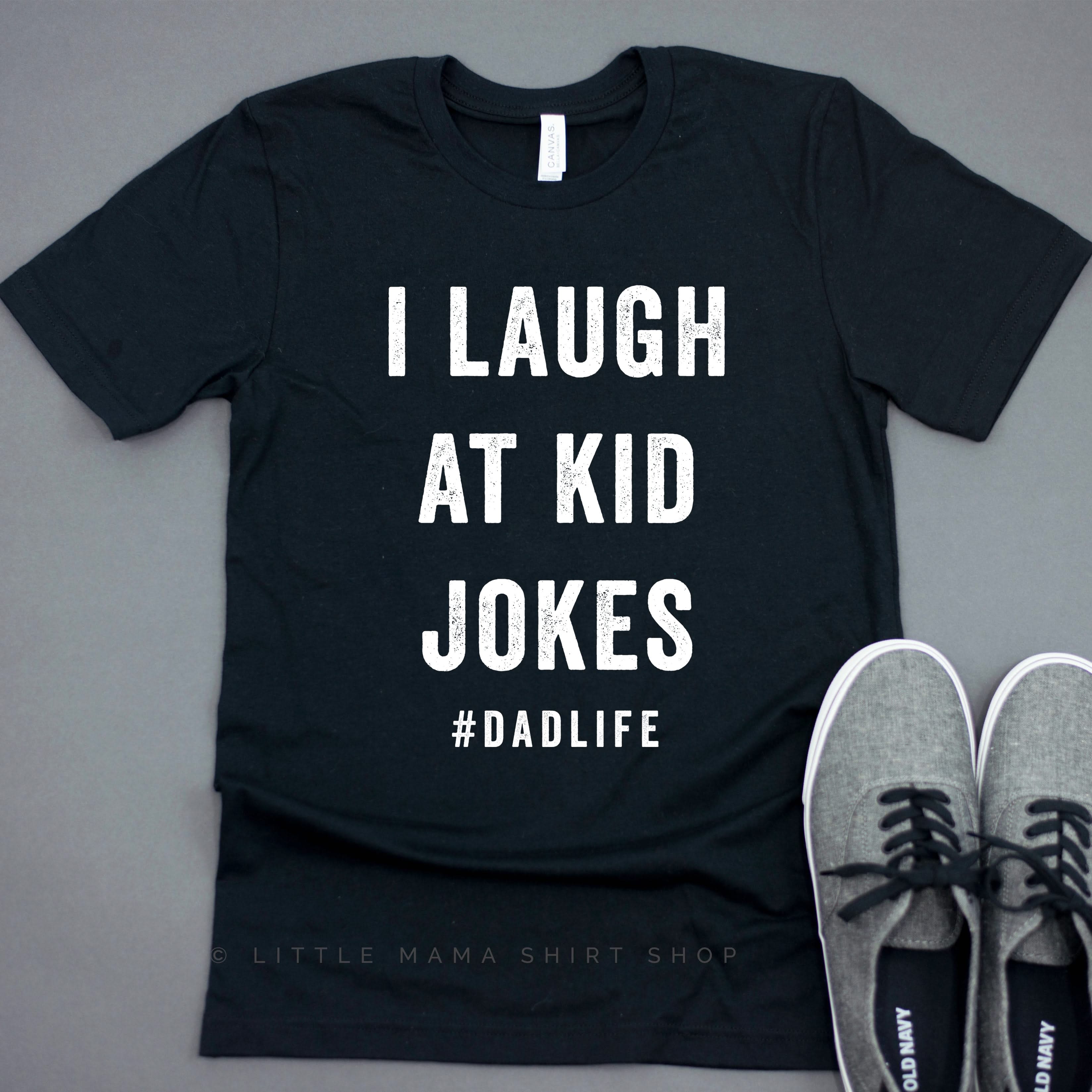 I Laugh at Kid Jokes #DadLife - Set of 2 Shirts Little Mama Shirt Shop