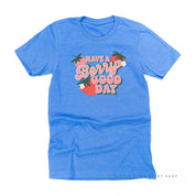 Have a Berry Good Day - Unisex Tee Little Mama Shirt Shop