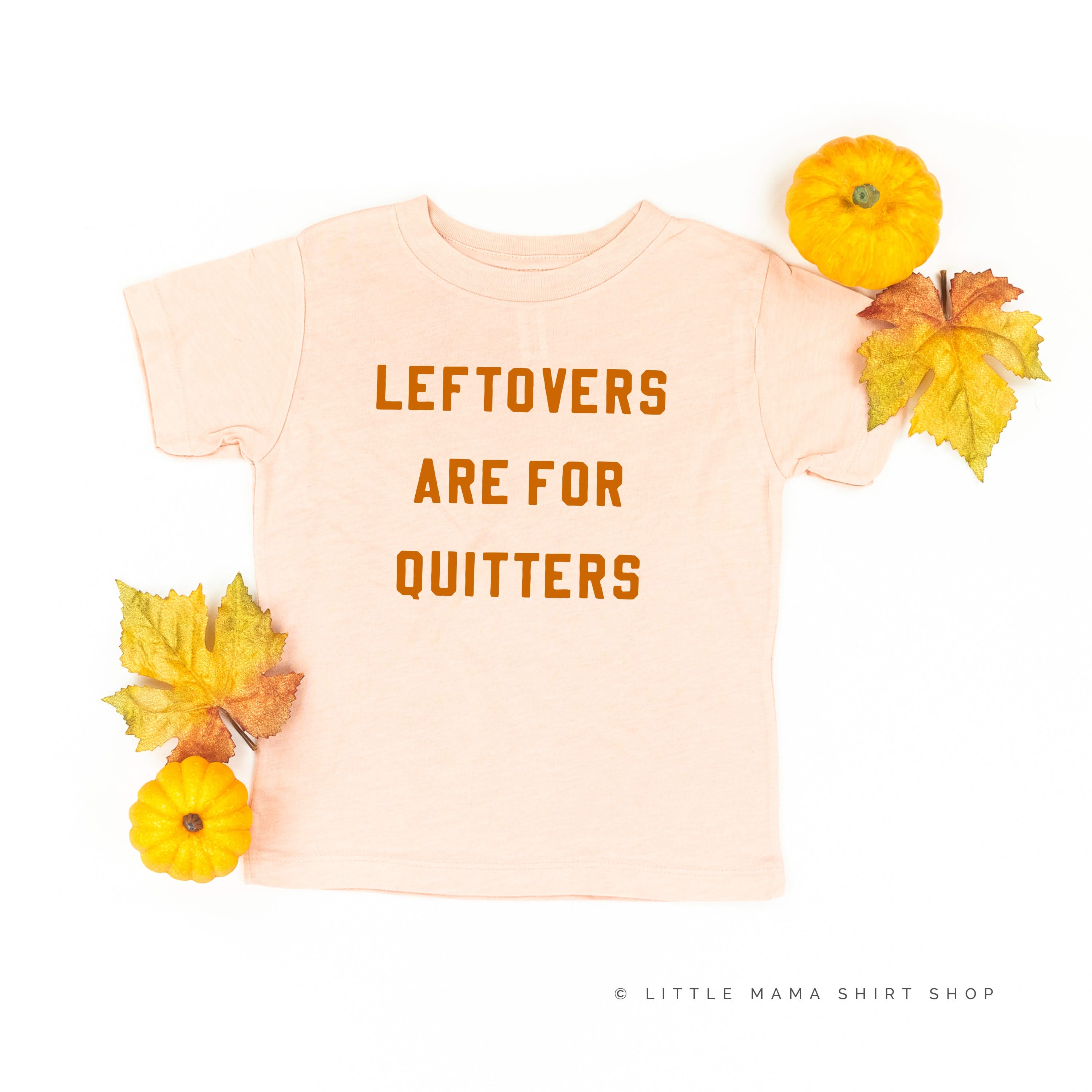 Leftovers are for Quitters - Short Sleeve Child Shirt Little Mama Shirt Shop