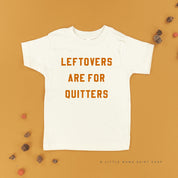 Leftovers are for Quitters - Short Sleeve Child Shirt Little Mama Shirt Shop