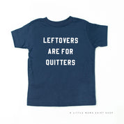 Leftovers are for Quitters - Short Sleeve Child Shirt Little Mama Shirt Shop