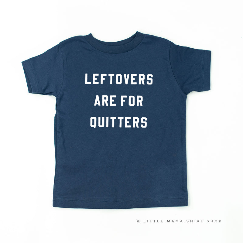 Leftovers are for Quitters - Short Sleeve Child Shirt