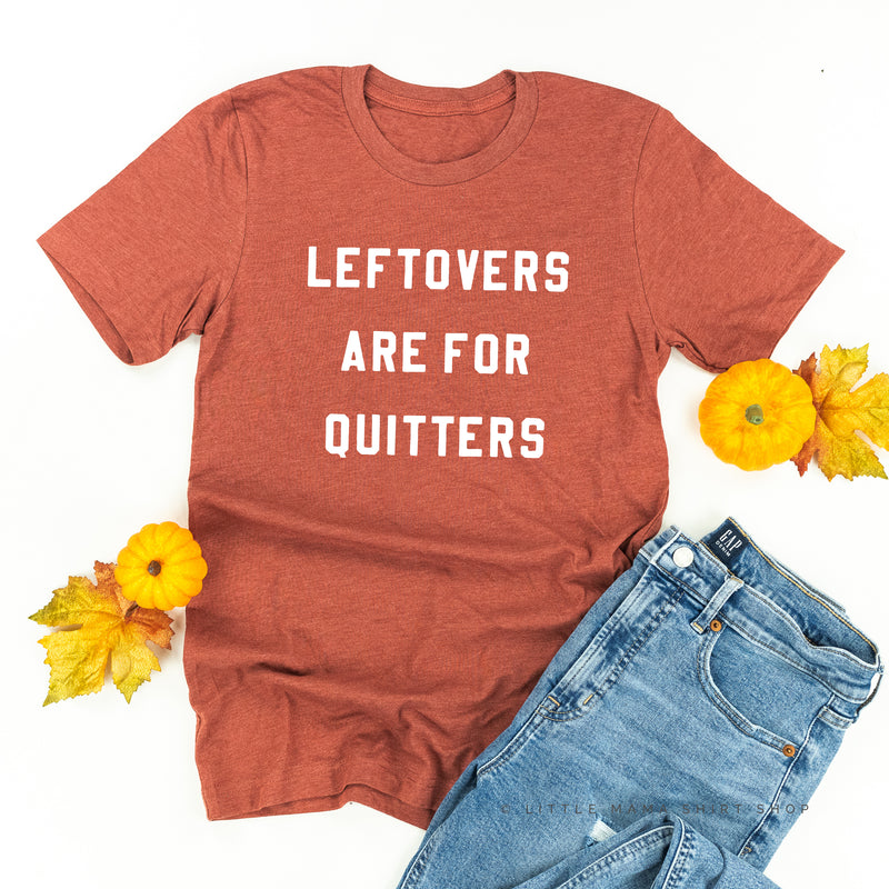 Leftovers are for Quitters  - Unisex Tee