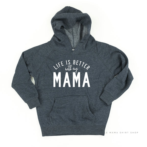 Life is Better with My Mama - Child Hoodie