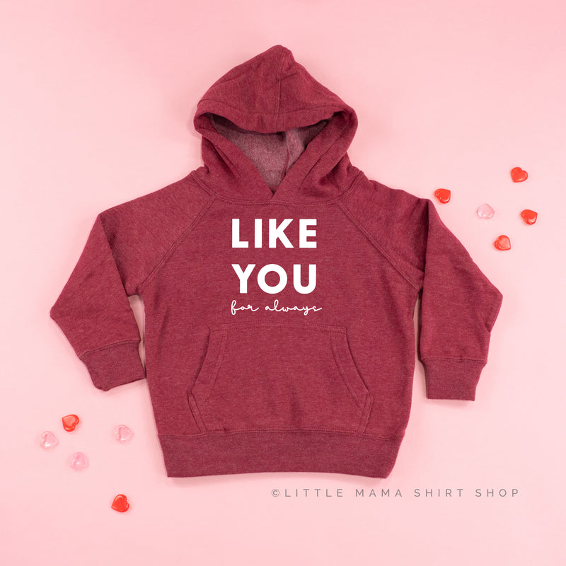 Like You For Always - Child HOODIE