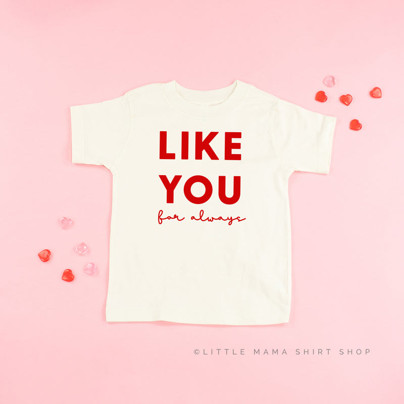 Like You For Always - Child Tee