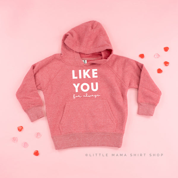 Like You For Always - Child HOODIE