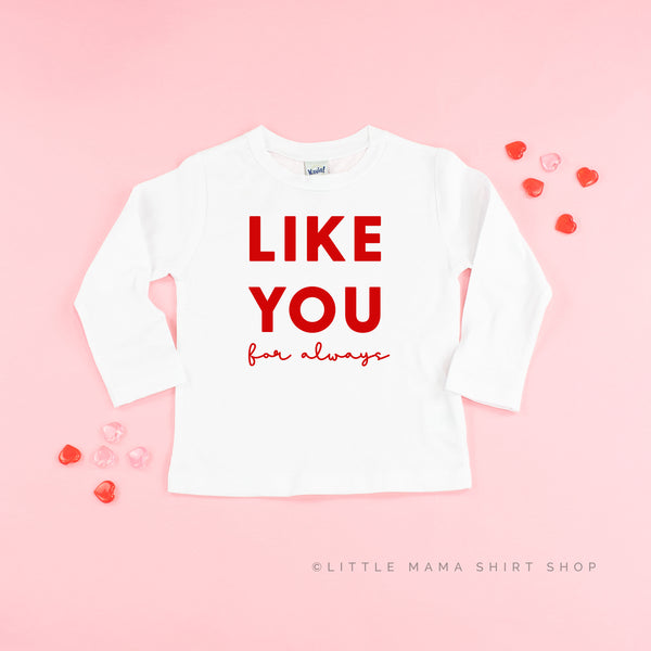 Like You For Always  - Child LONG SLEEVE Tee