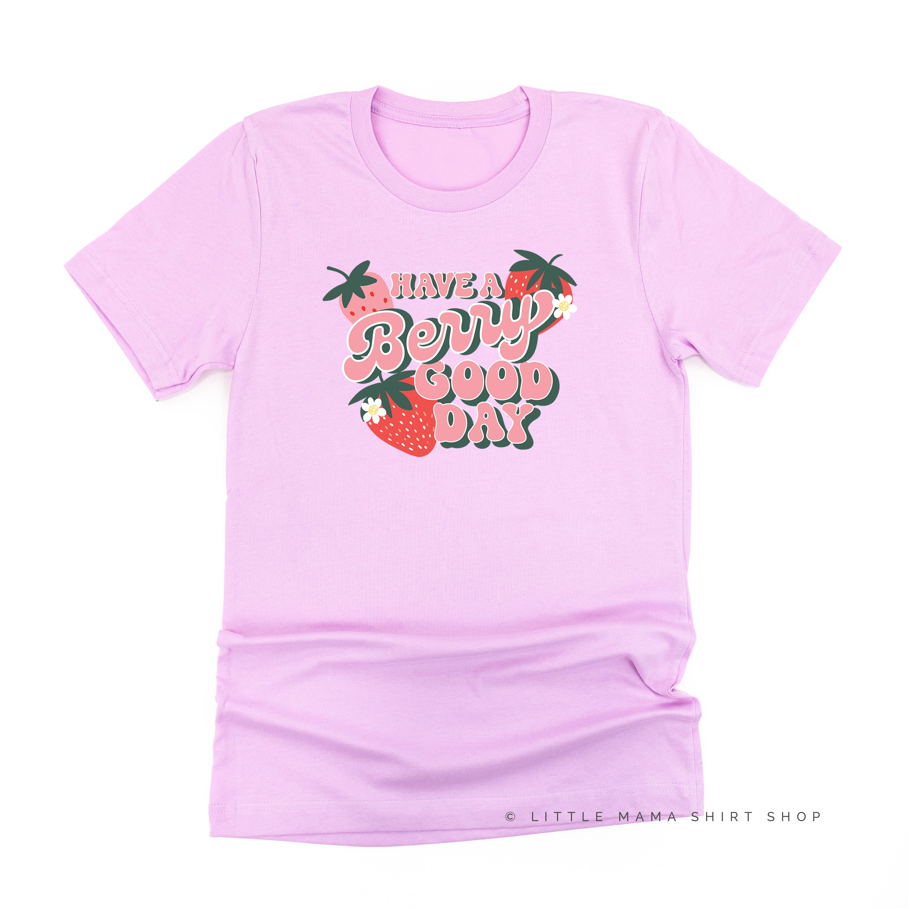 Have a Berry Good Day - Unisex Tee Little Mama Shirt Shop