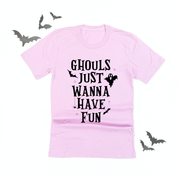 Ghouls Just Wanna Have Fun - Unisex Tee