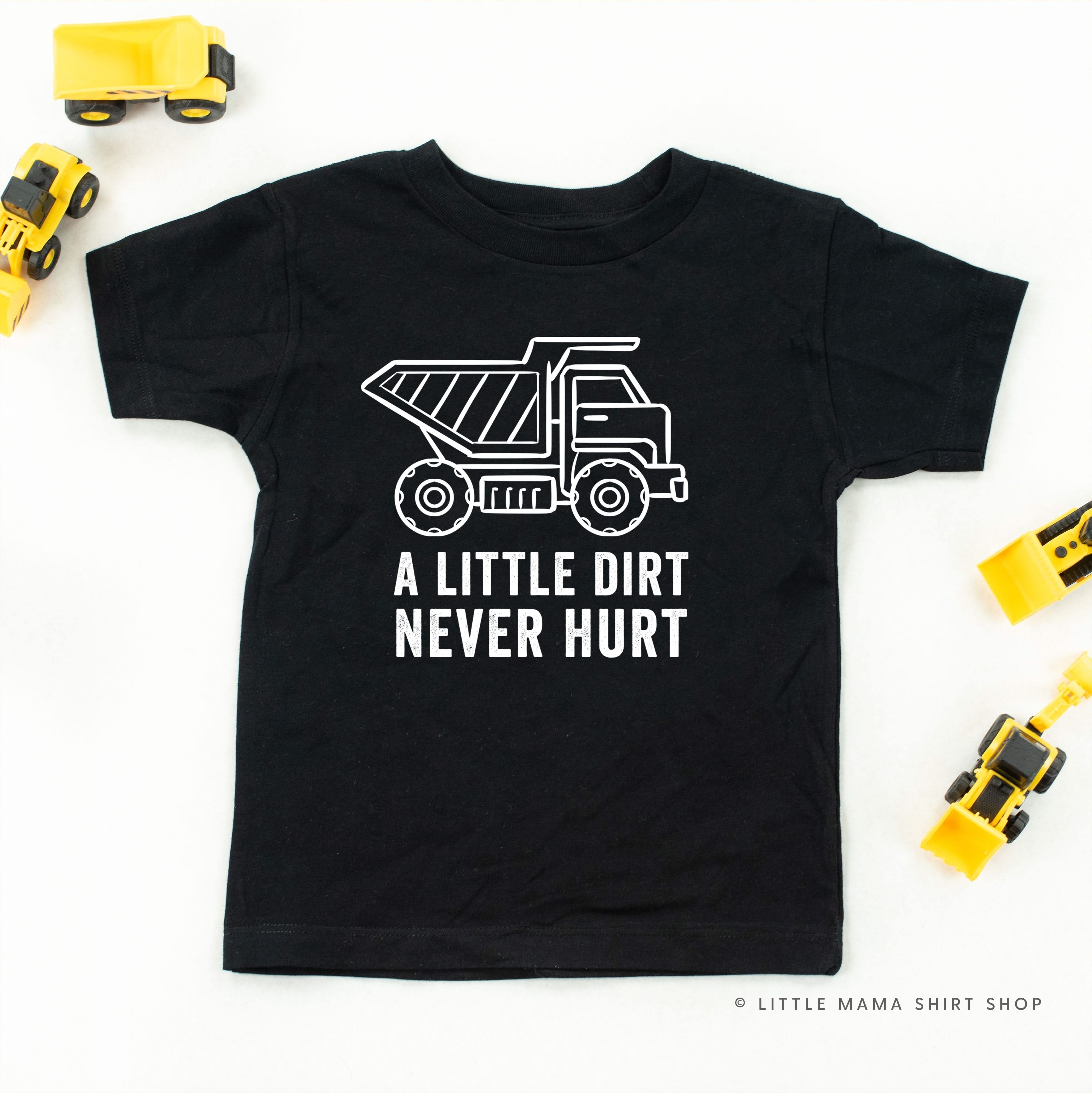 A LITTLE DIRT NEVER HURT - CONSTRUCTION - Short Sleeve Child Shirt Little Mama Shirt Shop