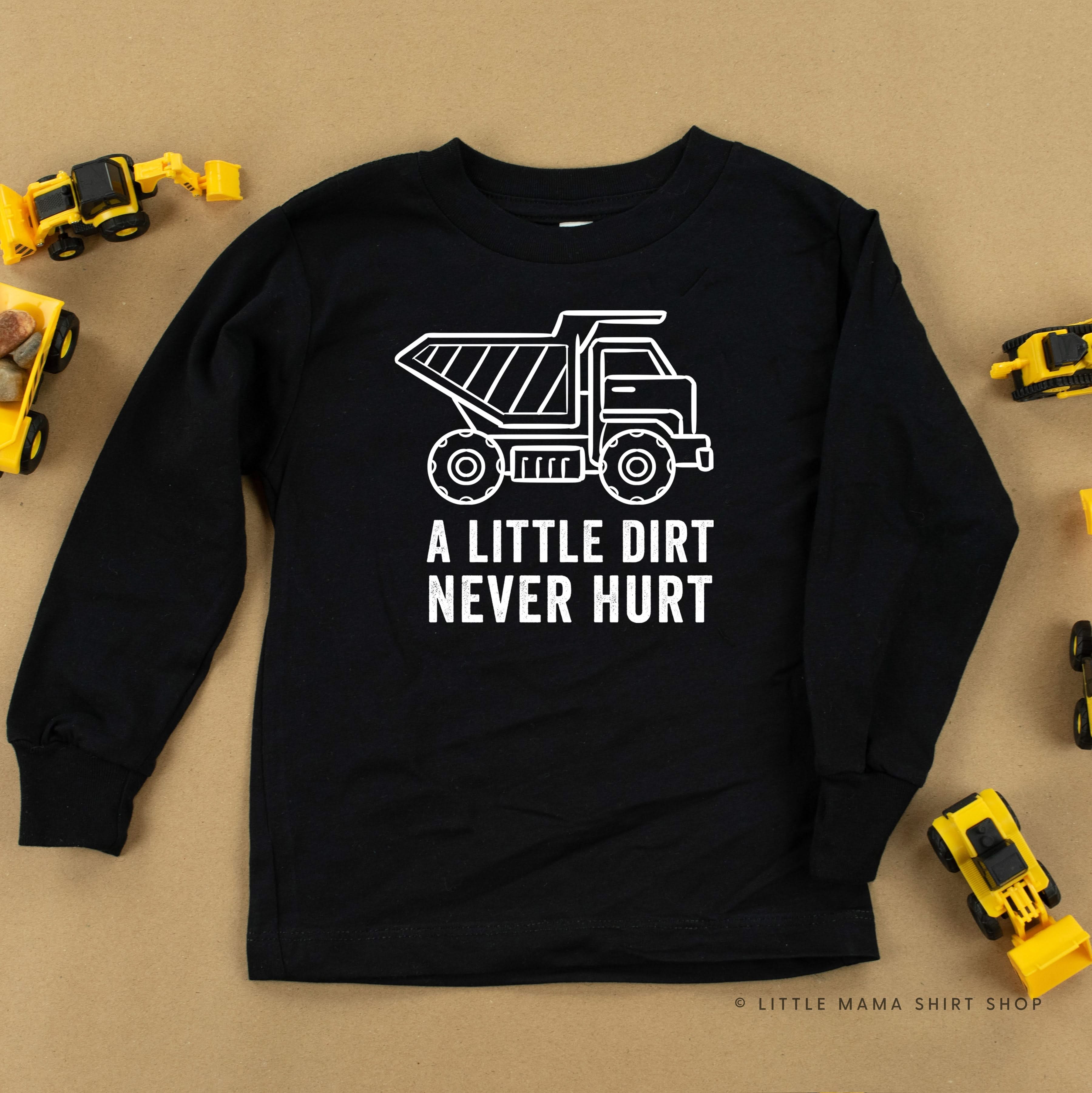 A LITTLE DIRT NEVER HURT - CONSTRUCTION - Long Sleeve Child Shirt Little Mama Shirt Shop