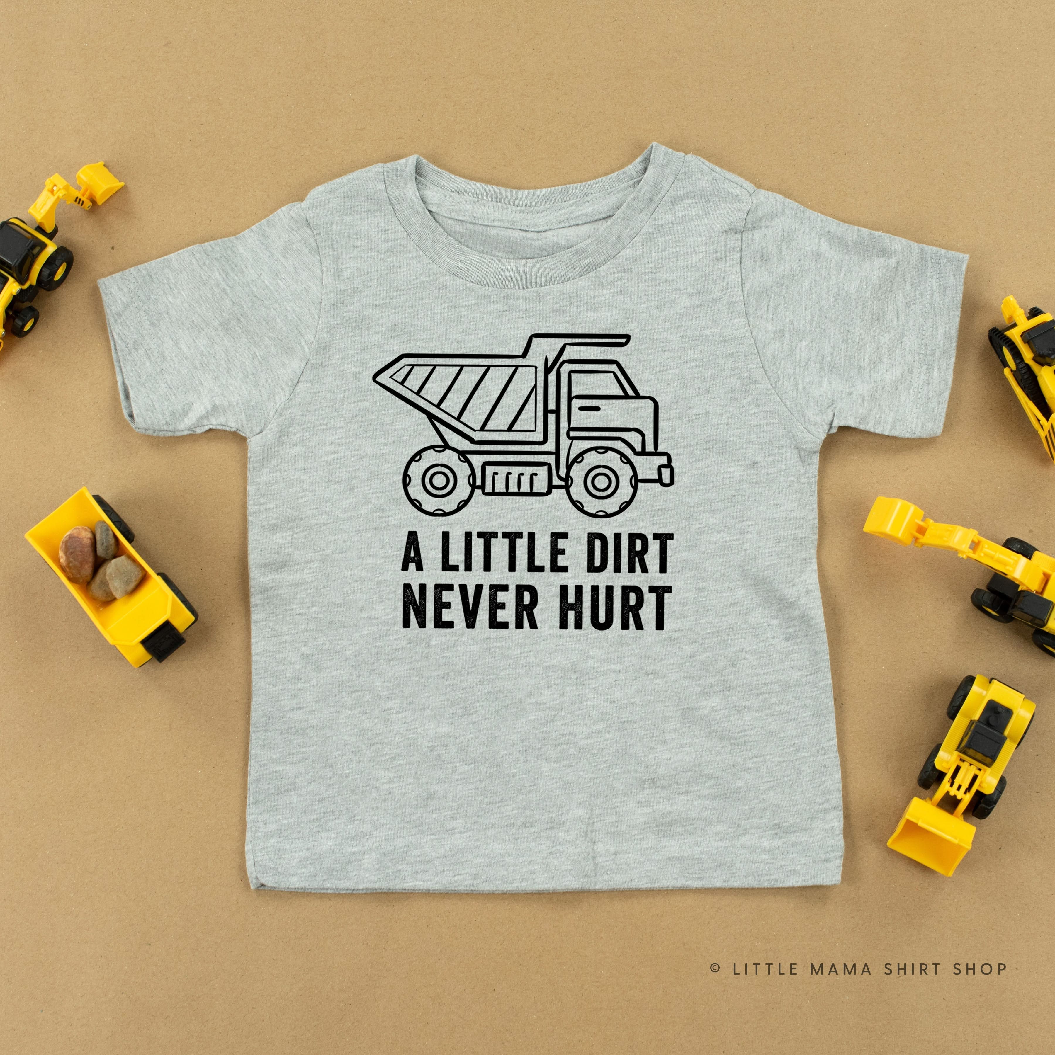 A LITTLE DIRT NEVER HURT - CONSTRUCTION - Short Sleeve Child Shirt Little Mama Shirt Shop