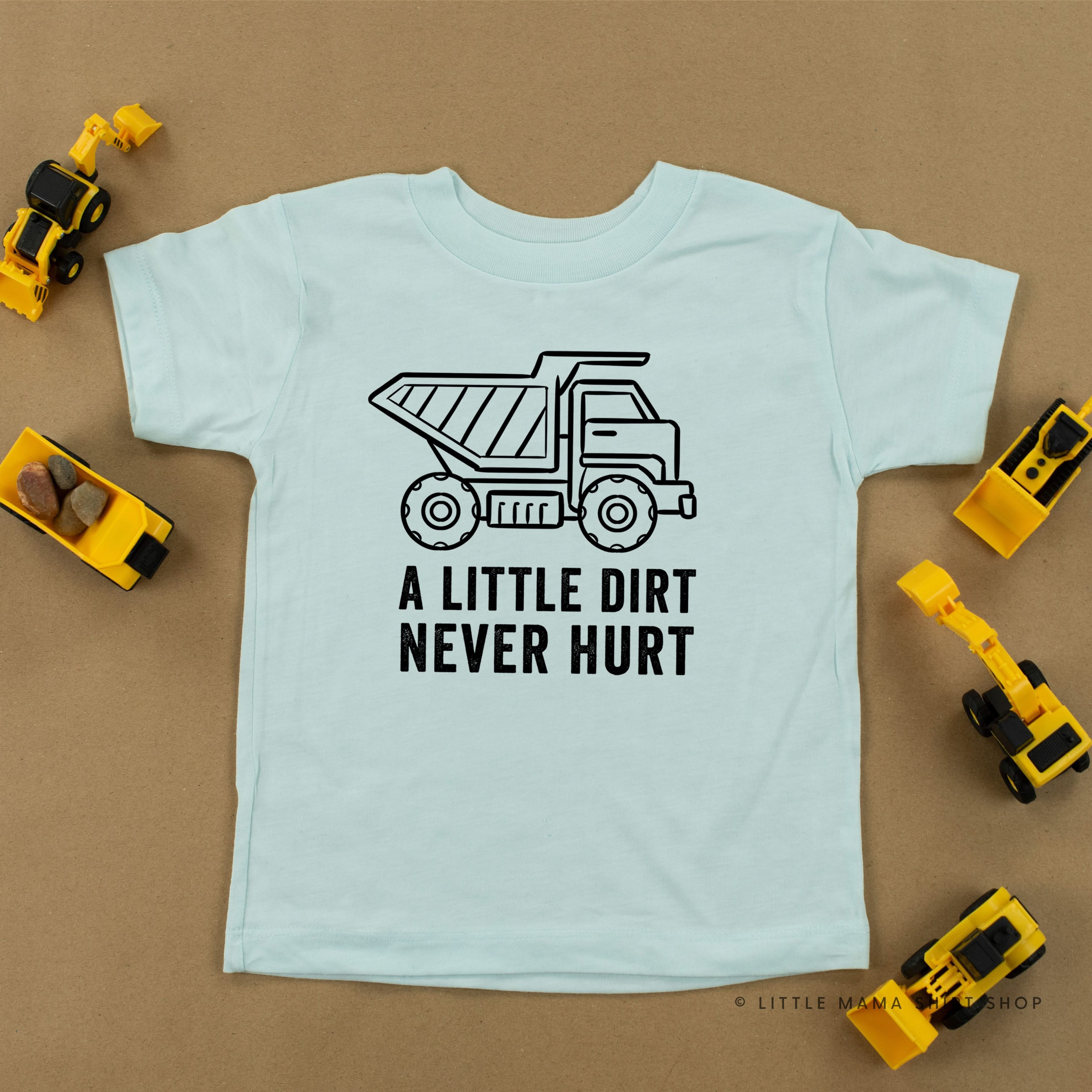 A LITTLE DIRT NEVER HURT - CONSTRUCTION - Short Sleeve Child Shirt Little Mama Shirt Shop