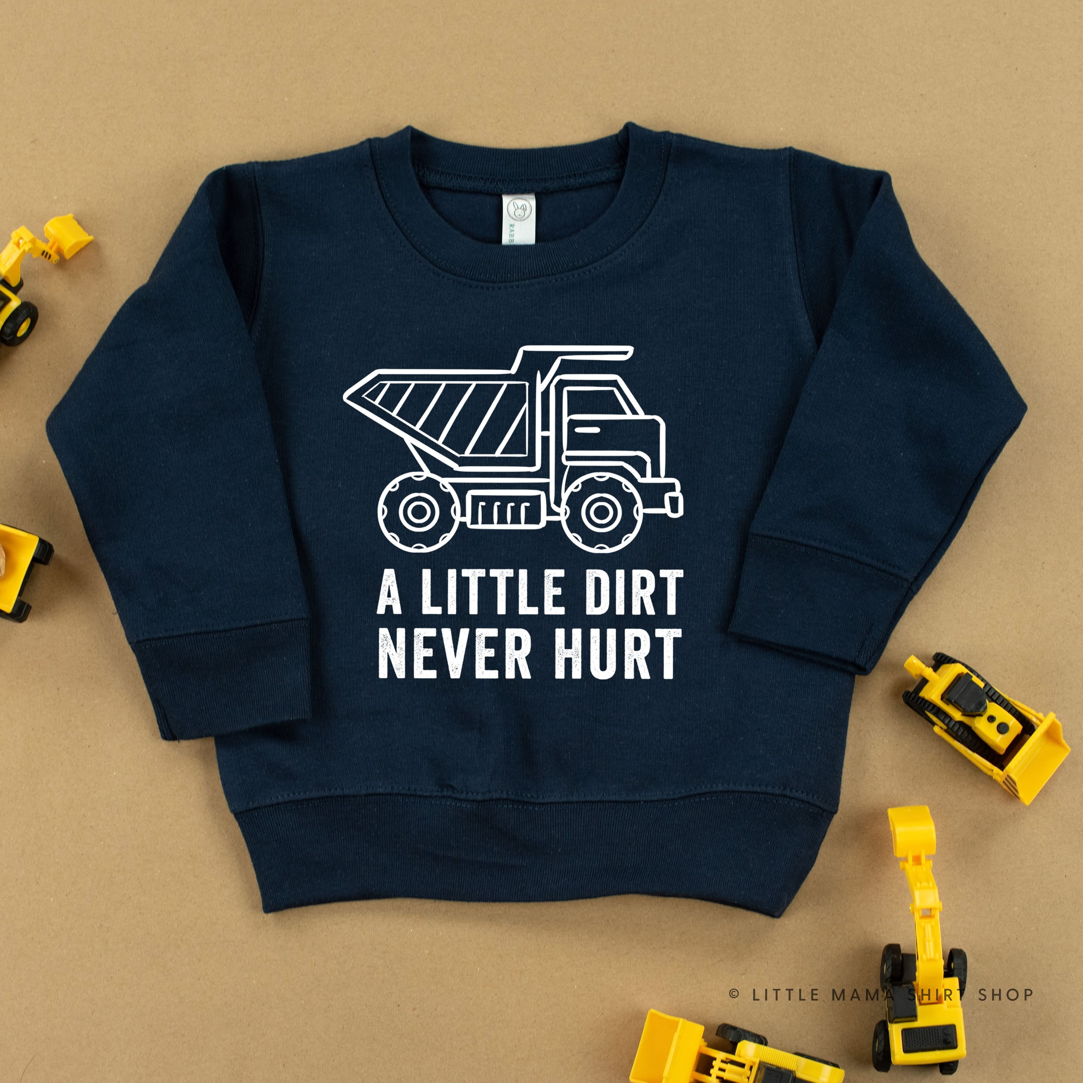 A LITTLE DIRT NEVER HURT - CONSTRUCTION - Child Sweater Little Mama Shirt Shop