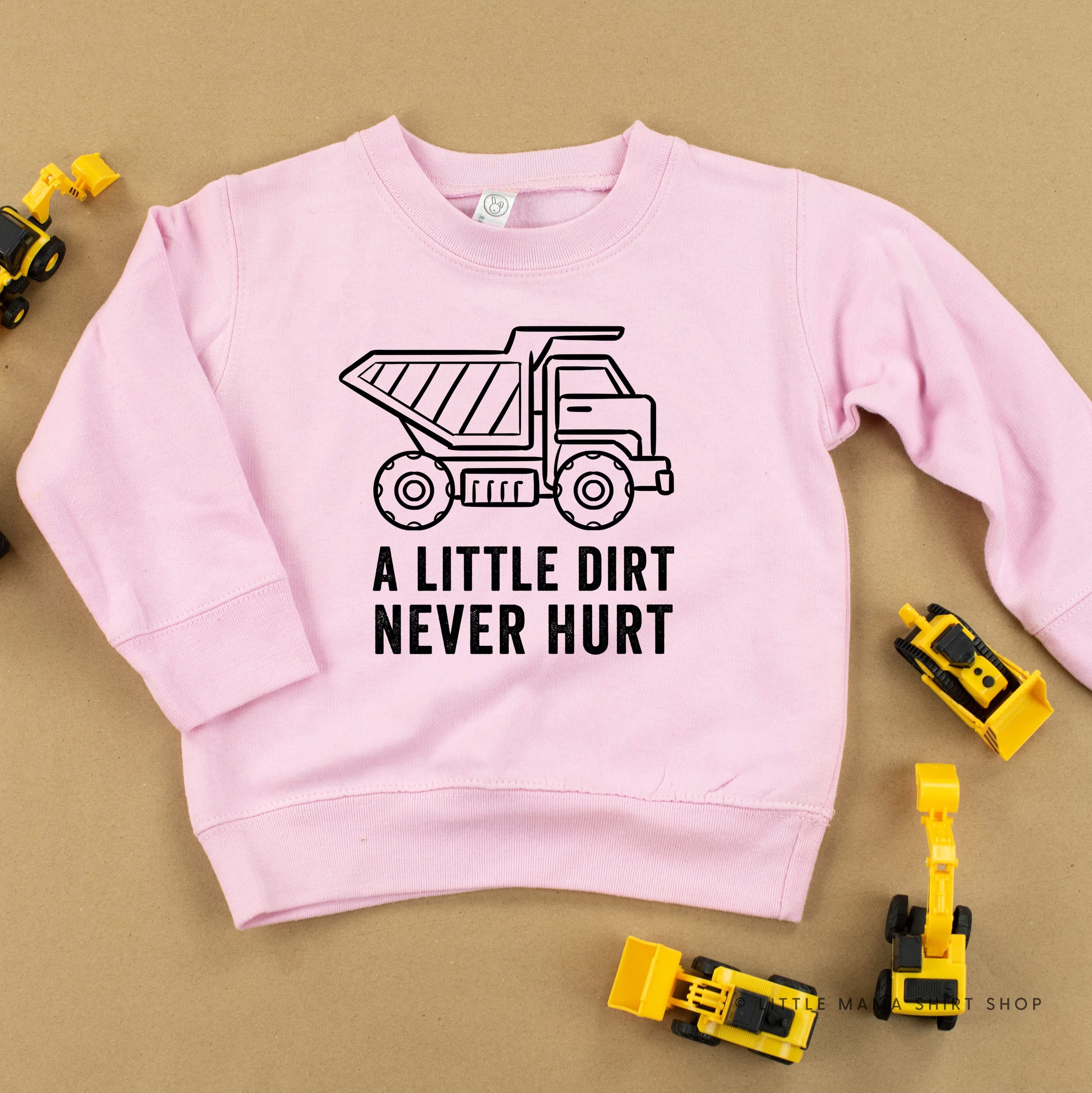 A LITTLE DIRT NEVER HURT - CONSTRUCTION - Child Sweater Little Mama Shirt Shop