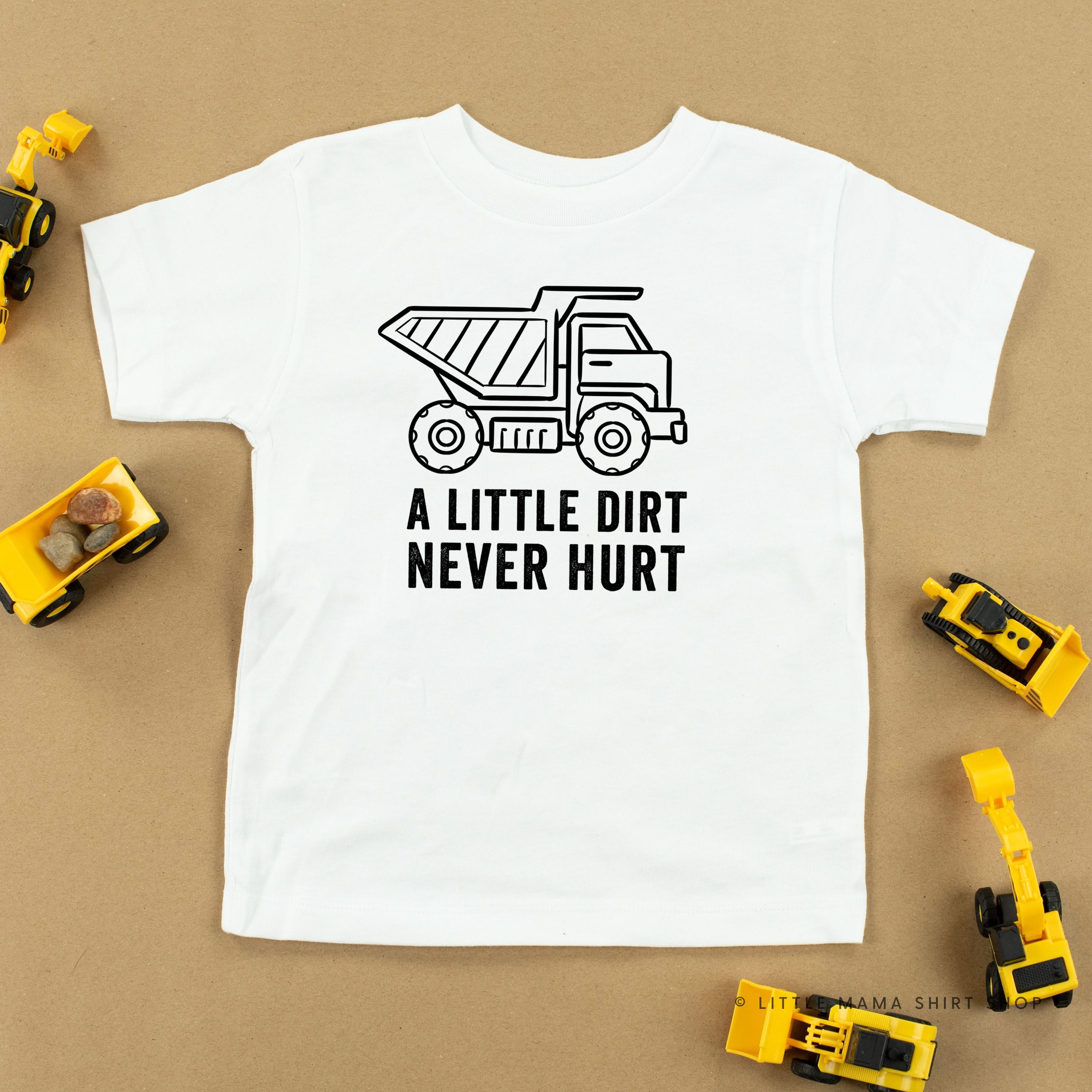 A LITTLE DIRT NEVER HURT - CONSTRUCTION - Short Sleeve Child Shirt Little Mama Shirt Shop