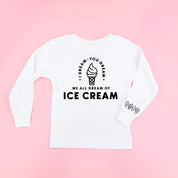 I Dream of Ice Cream - Ice Cream Wrist Detail - Child Long Sleeve Tee