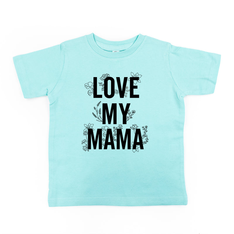 LOVE MY MAMA - Floral - Short Sleeve Child Shirt