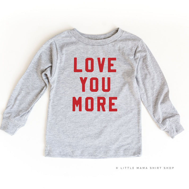 Love You More - Child LONG SLEEVE Tee