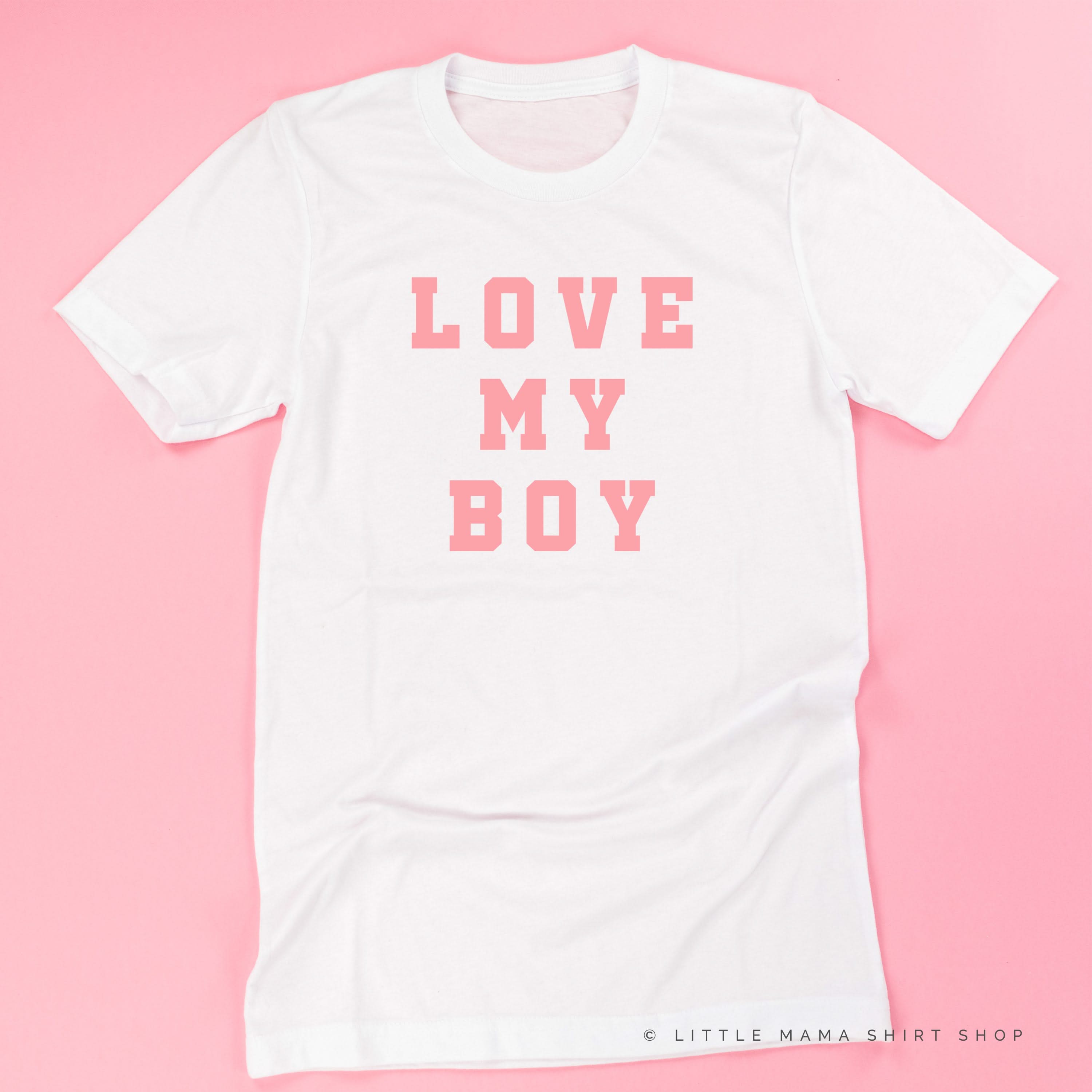 LOVE MY BOY - (Singular) - Unisex Tee Little Mama Shirt Shop