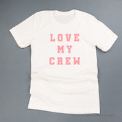 LOVE MY CREW - Unisex Tee Little Mama Shirt Shop